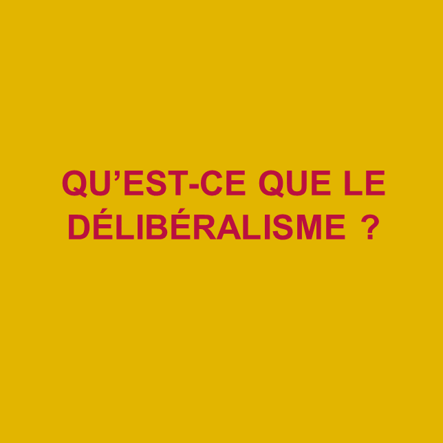 qu'est ce que le délibéralisme ?